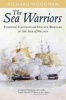 The Sea Warriors - Fighting Captains and Frigate Warfare in the Age of Nelson (Paperback) - Richard Woodman Photo