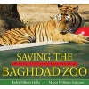 Saving the Baghdad Zoo - A True Story of Hope and Heroes (Hardcover) - Kelly Milner Halls Photo