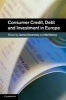 Consumer Credit, Debt and Investment in Europe (Hardcover, New) - James Devenney Photo