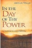 In the Day of Thy Power - The Scriptural Principles of Revival (Paperback) - Arthur Wallis Photo