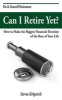 Can I Retire Yet? - How to Make the Biggest Financial Decision of the Rest of Your Life (Paperback) - Darrow Kirkpatrick Photo