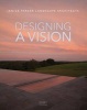 Designing a Vision - Janice Parker Landscape Architects (Hardcover) - Janice Parker Rla Photo