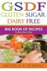 Gluten Sugar Dairy Free - Big Book of Recipes (Paperback) - Michelle E Deberge Photo