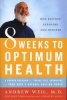 8 Weeks to Optimum Health - A Proven Program for Taking Full Advantage (Paperback, Revised) - Andrew T Weil Photo