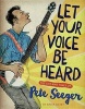 Let Your Voice Be Heard - The Life and Times of Pete Seeger (Hardcover) - Anita Silvey Photo