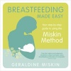 Breastfeeding Made Easy - Your Step-by-Step Guide to Using the Miskin Method (Paperback) - Geraldine Miskin Photo