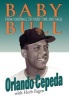 Baby Bull - From Hardball to Hard Time and Back (Hardcover, Illustrated Ed) - Orlando Cepeda Photo