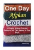 One Day Afghan Crochet - 10 Pretty Afghan Crochet Patterns You Can Master in One Day!: (Crochet Hook A, Crochet Accessories) (Paperback) - Julianne Link Photo