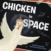 Chicken in Space (Hardcover) - Adam Lehrhaupt Photo