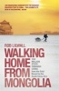 Walking Home from Mongolia - Ten Million Steps Through China, from the Gobi Desert to the South China Sea (Paperback) - Rob Lilwall Photo