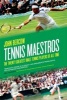 Tennis Maestros - The Twenty Greatest Male Tennis Players of All Time (Hardcover) - John Bercow Photo