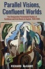 Parallel Visions, Confluent Worlds - Five Comparative Postcolonial Studies of Caribbean and Irish Novels in English, 1925-1965 (Paperback) - Richard McGuire Photo