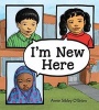 I'm New Here (Hardcover) - Anne Sibley OBrien Photo