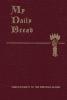 My Daily Bread - A Summary of the Spiritual Life: Simplified and Arranged for Daily Reading, Reflection and Prayer (Paperback) - Anthony J Paone Photo