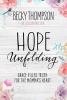 Hope Unfolding - Grace-Filled Truth for the Momma's Heart (Paperback) - Becky Thompson Photo