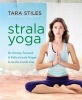 Strala Yoga - Be Strong, Focused & Ridiculously Happy from the Inside Out (Paperback) - Tara Stiles Photo