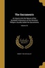 The Sacraments - An Inquiry Into the Nature of the Symbolic Institutions of the Christian Religion Usually Called the Sacraments; Volume 10 (Paperback) - Robert 1796 1876 Halley Photo