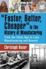 "Faster, Better, Cheaper" in the History of Manufacturing - From the Stone Age to Lean Manufacturing and Beyond (Hardcover) - Christoph Roser Photo