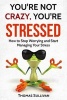 You're Not Crazy, You're Stressed - How to Stop Worrying and Start Managing Your Stress (Paperback) - Thomas Sullivan Photo