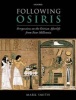 Following Osiris - Perspectives on the Osirian Afterlife from Four Millenia (Hardcover) - Mark Smith Photo