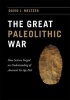 The Great Paleolithic War - How Science Forged an Understanding of America's Ice Age Past (Hardcover) - David J Meltzer Photo