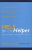 Help for the Helper - The Psychophysiology of Compassion Fatigue and Vicarious Trauma (Hardcover) - Babette Rothschild Photo