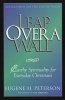 Leap Over A Wall - Earthy Spirituality For Everyday Christians (Paperback) - Eugene H Peterson Photo