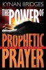 Power of Prophetic Prayer - Release Your Destiny (Paperback) - Kynan Bridges Photo