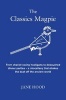 The Classics Magpie - From Chariot-Racing Hooligans to Debauched Dinner Parties - A Miscellany That Shakes the Dust off the Ancient World (Hardcover) - Jane C Hood Photo