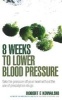 8 Weeks to Lower Blood Pressure - Take the Pressure Off Your Heart without the Use of Prescription Drugs (Paperback) - Robert E Kowalski Photo