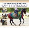 The Dressage Horse Optimized with the Masterson Method - Developing and Preserving the Equine Athlete Through Effective, Sport-Specific Bodywork (Spiral bound) - Jim Masterson Photo