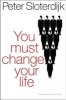 You Must Change Your Life (Paperback) - Peter Sloterdijk Photo