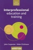 Interprofessional Education and Training (Paperback, New) - Jon Carpenter Photo