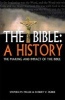 The Bible: A History - The Making and Impact of the Bible (Paperback, 2nd Revised edition) - Stephen M Miller Photo