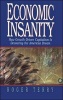 Economic Insanity - How Growth-Driven Capitalism is Devouring the American Dream (Hardcover, 1st ed) - Roger Terry Photo