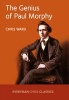 The Genius of Paul Morphy (Paperback) - Chris Ward Photo