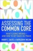 Assessing the Common Core - What's Gone Wrong--and How to Get Back on Track (Paperback) - Robert C Calfee Photo