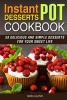 Instant Pot Desserts Cookbook - 58 Delicious and Simple Desserts for Your Sweet Life (Paperback) - Mira Glenn Photo