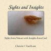 Sights and Insights - Sights from Nature with Insights from God (Paperback) - Christie J Vanduzer Photo