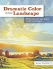 Dramatic Color in the Landscape - Painting Land and Light in Oil and Pastel (Hardcover) - Brian Keeler Photo