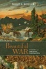 Beautiful War - Studies in a Dreadful Fascination (Hardcover) - Philip D Beidler Photo