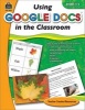 Using Google Docs in the Classroom, Grades 4-5 (Paperback) - Steve Butz Photo