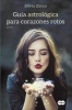 Guia Astrologica Para Corazones Rotos / Astrological Guide for Broken Hearts (Spanish, Paperback) - Silvia Zucca Photo