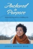 Anchored in Purpose - Positioning Yourself for a Fulfilling Life (Paperback) - Jewel Brodie Reid Photo