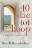 40 Dae Tot Hoop - 'n Reis Deur Lydenstyd (Afrikaans, Paperback) - Ronell Bezuidenhout Photo