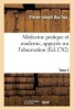 Medecine Pratique Et Moderne, Appuyee Sur L'Observation. Tome 3 (French, Paperback) - Pierre Joseph Buchoz Photo