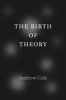 The Birth of Theory (Paperback) - Andrew Cole Photo