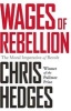 Wages of Rebellion (Paperback, First Trade Paper Edition) - Chris Hedges Photo