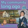 My Community Long Ago (Paperback) - Bobbie Kalman Photo