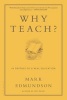 Why Teach? - In Defense of a Real Education (Paperback) - Mark Edmundson Photo